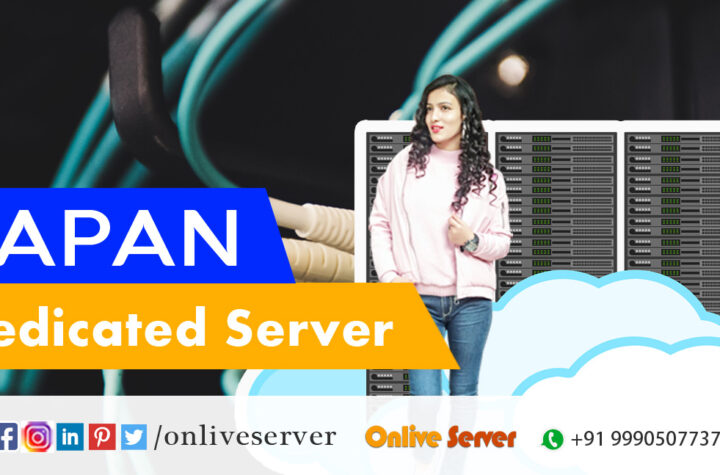 Reasons to Go for Modern-Day Japan Dedicated Server - Onlive Server