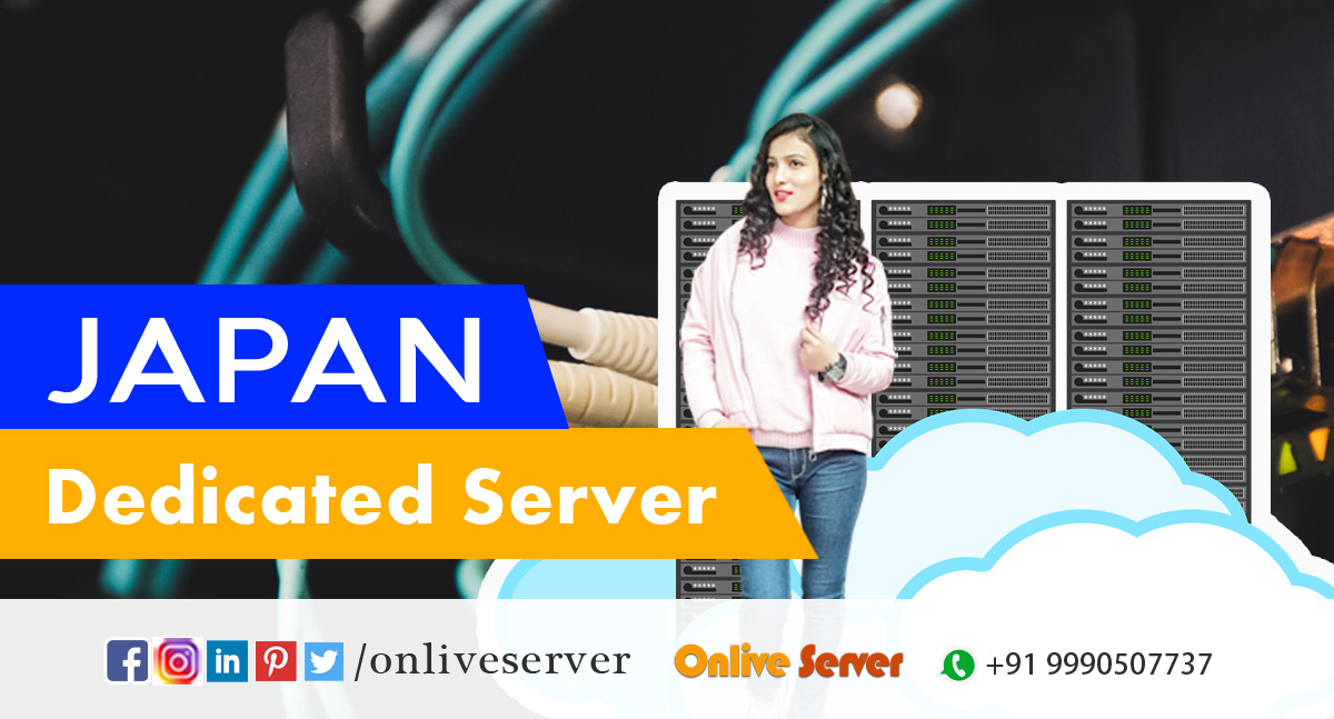 Reasons to Go for Modern-Day Japan Dedicated Server - Onlive Server