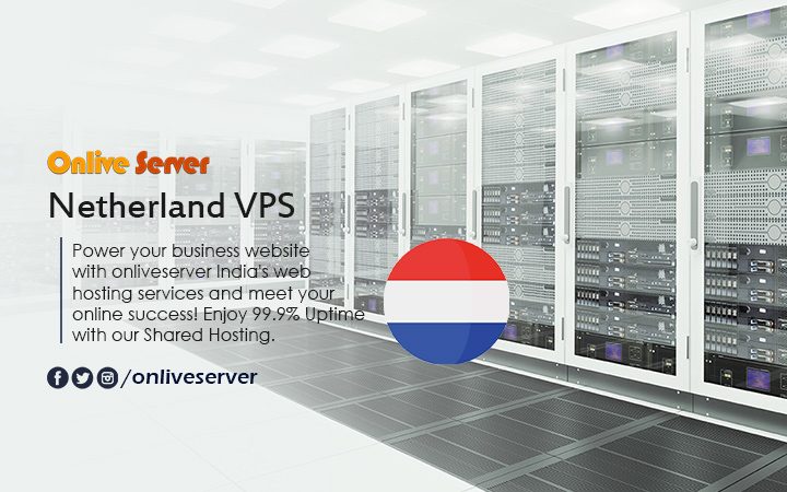 Get the Amazing Features of Netherlands VPS - Onlive Server