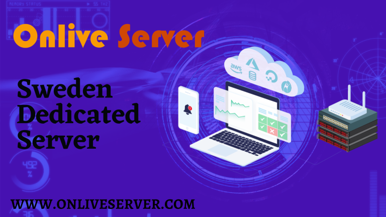 Sweden Dedicated Server: A Flexible Hosting Platform to Expand your Online Business