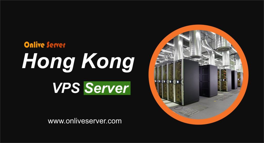 Get KVM-based Hong Kong VPS Server from Onlive Server