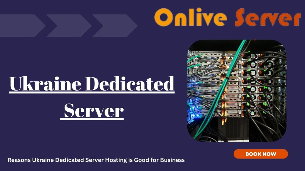 8 Reasons Ukraine Dedicated Server Hosting is Good for Business